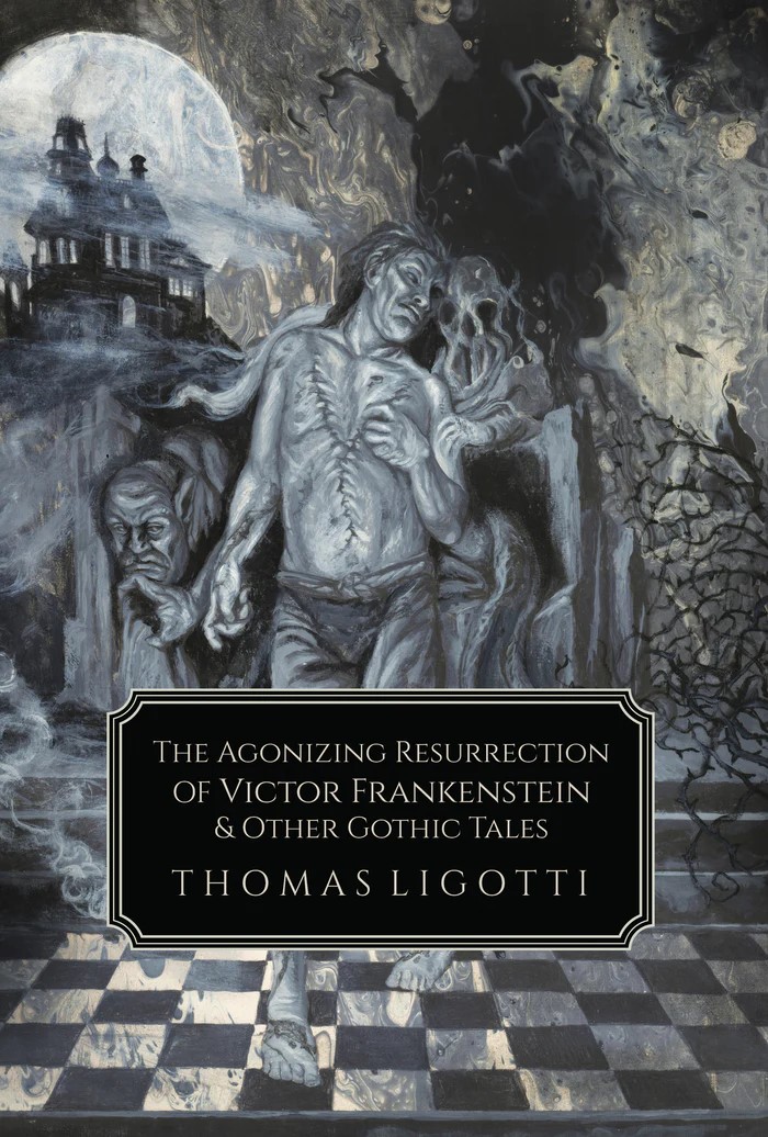 THE AGONIZING RESURRECTION OF VICTOR FRANKENSTEIN AND OTHER GOTHIC TALES