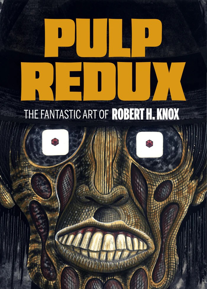 PULP REDUX: THE FANTASTIC ART OF ROBET H. KNOX